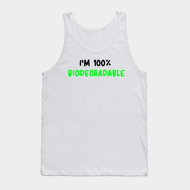 I'm 100% BIODEGRADABLE Tank Top by Vxolence